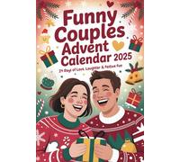 Funny Couples Advent Calendar 2025: 24 Days of Love, Laughter & Festive Fun - A Christmas Countdown for Couples with Jokes, Challenges & Romantic Moments