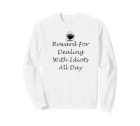 Funny Coworker Coffee Reward for Dealing with Idiots all Day Felpa