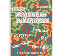 Funny Coworker Nicknames: A Not HR Approved Work Coloring Book For Adults