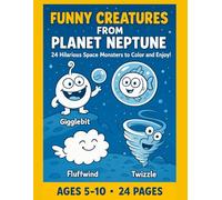 Funny Creatures from Planet Neptune: 24 Hilarious Space Monsters to Color and Enjoy!