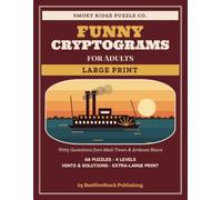 Funny Cryptograms for Adults Large Print: 88 Witty Quote Puzzles from Mark Twain and Ambrose Bierce, with Hints and Solutions