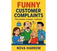 Funny Customer Complaints: The customer is always… confused.