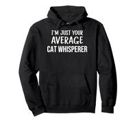 Funny Cute Cat Lover: I'm Just Your Average Cat Whisperer Felpa con Cappuccio