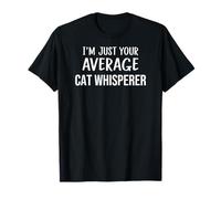 Funny Cute Cat Lover: I'm Just Your Average Cat Whisperer Maglietta