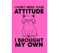 Funny cute notebook cat I don't need your attitude, I brought my own - Journal teenager girls: 6x9 inch diary - 100 white lined pages - pink - perfect gift