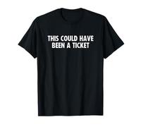 Funny Cybersecurity This Could Have Been a Ticket Maglietta
