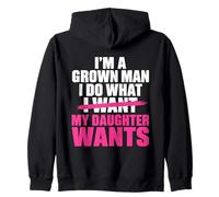 Funny Dad Father I’m A Grown Man I Do What My Daughter Wants Felpa con Cappuccio
