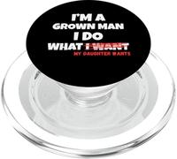 Funny Dad Father I'm A Grown Man I Do What My Daughter Wants PopSockets PopGrip per MagSafe