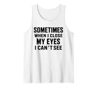 Funny Dad Joke Sometimes When I Close My Eyes I Can't See Canotta
