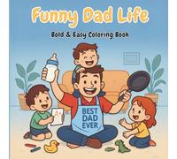 Funny Dad Life Coloring Book: Bold and Easy Coloring Book of Hilarious New Dad Survival Moments for Stress Relief | Perfect Baby Shower Gift for New Fathers, Expecting Dads & Fatherhood Humor Fans