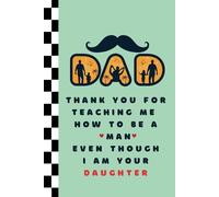 Funny Dad Notebook from Daughter - 6x9 Lined Journal - Thank You for Teaching Me How to Be a Man: A hilarious and heartfelt notebook gift from ... journaling, or simply sharing a smile.