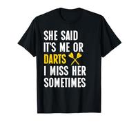 Funny Darts She Said Me Or Darts I Miss Her Sometimes Meme Maglietta