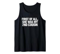 Funny Daying First all She Was My Cousin Canotta