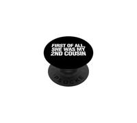 Funny Daying First All She Was My Cousin PopSockets PopGrip Adesivo
