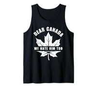 Funny Dear Canada We Hate Him Too Political Humor Tee Canotta