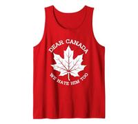 Funny Dear Canada We Hate Him Too Political Humor Tee Canotta