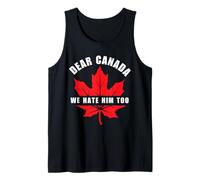 Funny Dear Canada We Hate Him Too Political Humor Tee Canotta