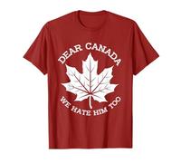 Funny Dear Canada We Hate Him Too Political Humor Tee Maglietta