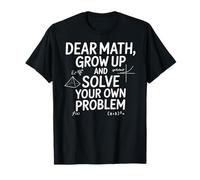 Funny Dear Math Grow Up Solve Your Problems Teens Trendy Maglietta