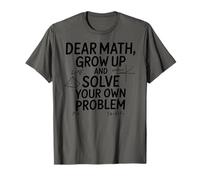 Funny Dear Math Grow Up Solve Your Problems Teens Trendy Maglietta