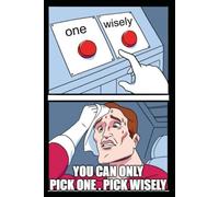 Funny Decision-Making Notebook - "Pick One Wisely" Meme Journal, 100 Lined Pages