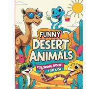 Funny Desert Animals Coloring Book for Kids: A Hilarious and Creative Coloring Adventure in the Desert for Kids Ages 4-8