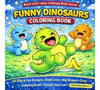 Funny Dinosaur Coloring Book for Kids Ages 2-5: Silly & Fun Designs: 50 Silly & Fun Designs | Big Shapes & Thick Lines | Easy Coloring for Toddlers & Preschoolers | Cute Kawaii Dinosaurs