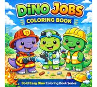 Funny Dinosaur Jobs Coloring Book for Kids Ages 2-5: 50 Silly & Fun Designs | Big Shapes & Thick Lines | Easy Coloring for Toddlers & Preschoolers | Cute Kawaii Dinosaurs at Work