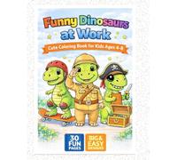 Funny Dinosaurs at Work Coloring Book for Kids Ages 4-8: Cute Jobs-Themed Activity Book with Easy Big Designs, Simple Pages for Toddlers, Fun Creative Gift for Boys and Girls