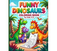 Funny Dinosaurs Coloring Book: For kids 4-8