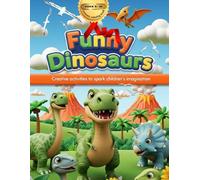 Funny Dinosaurs Jurassic Coloring Book: “Creative activities to spark children’s imagination”
