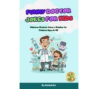 Funny Doctor Jokes for Kids: 200+ Hilarious Medical Jokes, Riddles and Silly Puns About Doctors, Nurses and Hospitals | Laugh-Out-Loud Joke Book for Children Ages 6-10