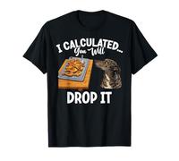 Funny Dog I Calculated You Will Drop It Dog Humor Dog Amante Maglietta