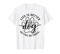 Funny Dog Mom Cute Life is Better con Un Cane o Due o Tre Maglietta