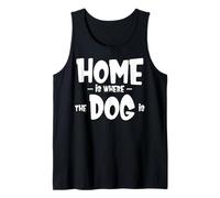 Funny Dog Saying - Cute Puppy Lover - Home is Where My Dog is Canotta