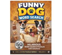 Funny Dog Word Search: 50 Hilarious Word Search Puzzles with Solutions