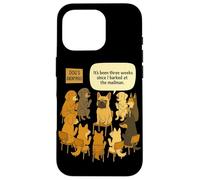 Funny Dog's Anonymous Sono passate tre settimane da quando ho abbaiato Custodia per iPhone 16 Pro