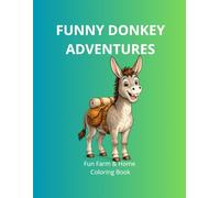 Funny Donkey Adventures: Farm & Home Coloring Book: Cute and Funny Animals for Relaxing and Fun
