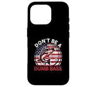 Funny Don't Be Dumb Bass Fish, regalo per la festa del papà che pesca Custodia per iPhone 16 Pro