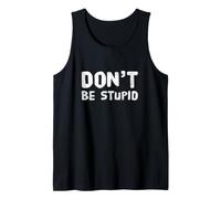 Funny Don't Be Stupid Messaggi di Testo Divertenti Citazioni Umoristiche Divertenti Canotta