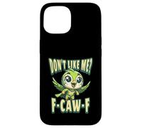 Funny Don't Like Me, F-CAW-F Adult Sarcastic Humor Custodia per iPhone 15