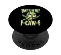 Funny Don't Like Me, F-CAW-F Adult Sarcastic Humor PopSockets PopGrip Adesivo