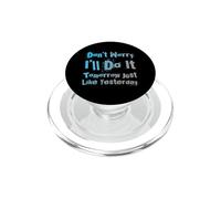 Funny Don't Worry I'll Do It Tomorrow Sarcastico Lazy Citazioni PopSockets PopGrip per MagSafe