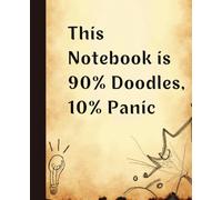 Funny Doodle Notebook - "This Notebook is 90% Doodles, 10% Panic" - 110 Pages, College-Ruled: Creative and Humorous Notebook for Students, Artists, and Overthinkers