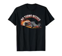 Funny Drag Racer Straight Lines Only No Turns Needed Humor Maglietta