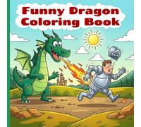 Funny Dragon Coloring Book: Hilarious Coloring Book Filled with Dragon and Knight Coloring Pages