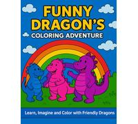 Funny Dragons Coloring Adventure: Learn, Imagine & Color with Friendly Dragons
