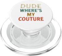 Funny Dude Where's My Couture PopSockets PopGrip per MagSafe
