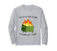 Funny Dumpster Fire Meme Light of Mine Let it Shine Humor Maglia a Manica