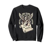 Funny Eagle 250 Anni in Ritardo e Ancora in Lotta per la democrazia Felpa